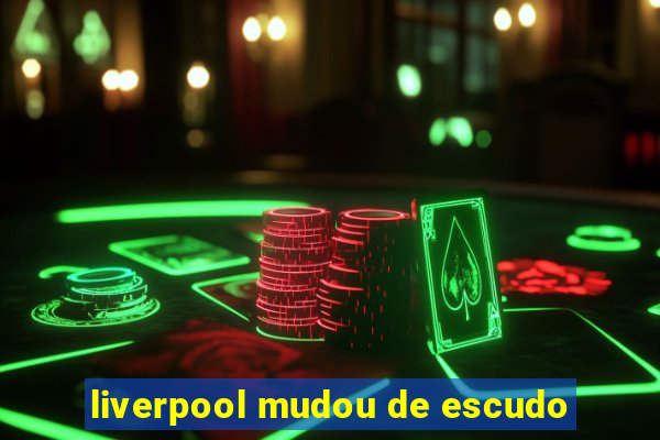 liverpool mudou de escudo